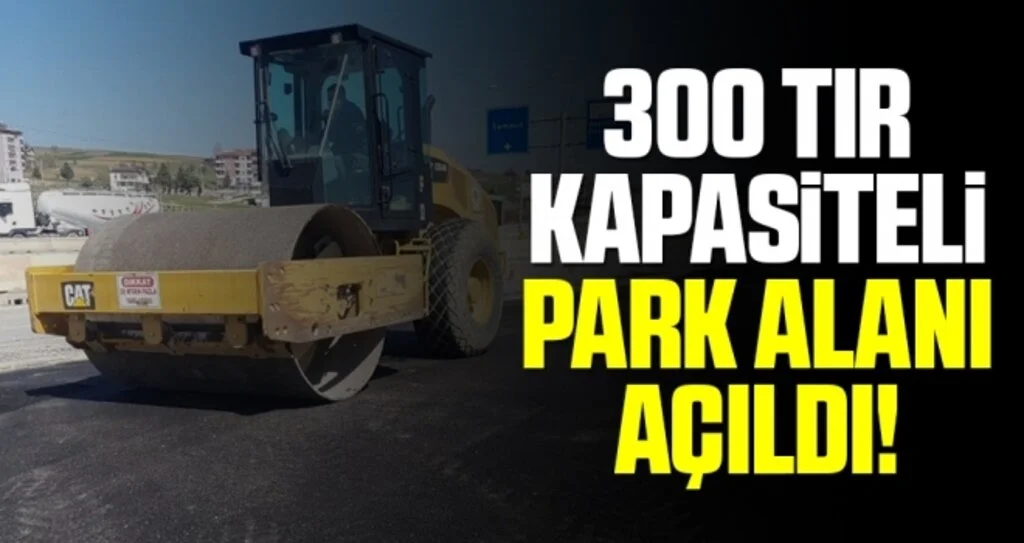 Kavak TIR Parkı açıldı