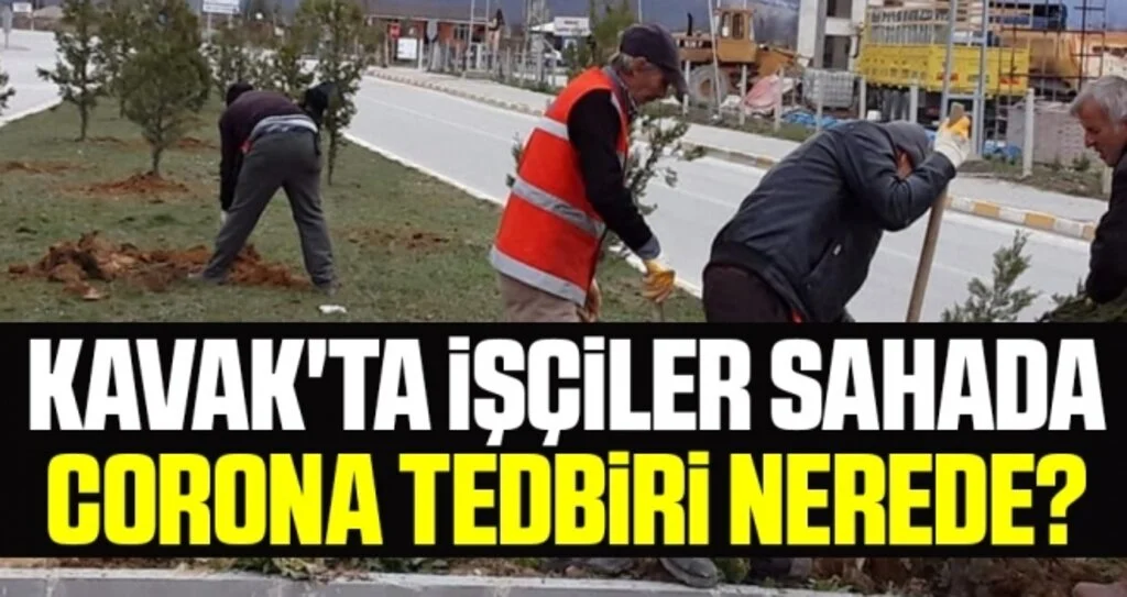 Kavak'ta İşçiler Sahada Corona Tedbiri Nerede?