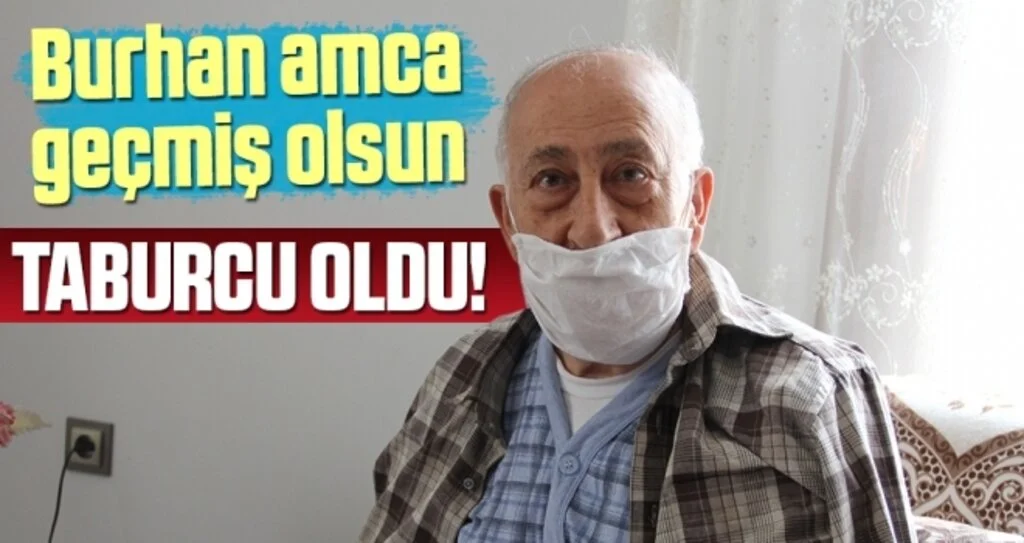 Kibarlığıyla tanınmıştı, Burhan Amca tedavisinin ardından taburcu oldu