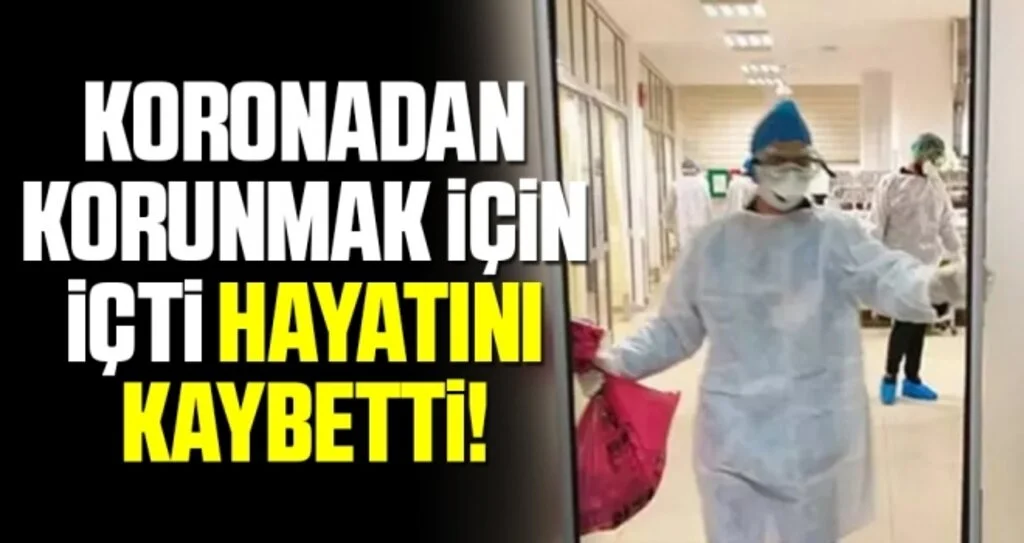 Koronavirüsten korunmak için dezenfektan ve etil alkol içen kişi hayatını kaybetti