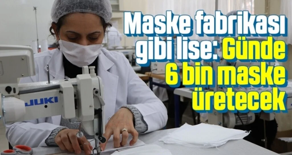 Maske fabrikası gibi lise: Günde 6 bin maske üretecek