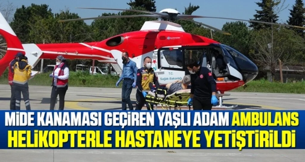 Mide kanaması geçiren yaşlı adam ambulans helikopterle hastaneye yetiştirildi