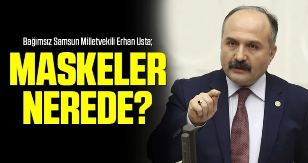 Milletvekili Erhan Usta: Maskeler nerede?