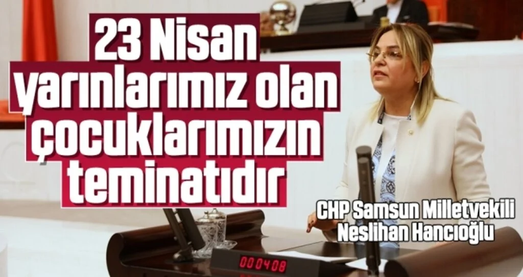 Milletvekili Hancıoğlu: 23 Nisan Yarınlarımız Olan Çocuklarımıız Teminatıdır