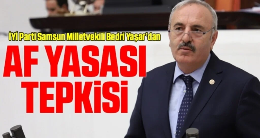 Milletvekili Yaşar'dan Af Yasası Tepkisi