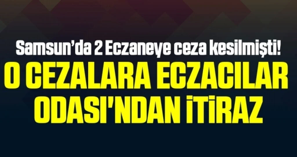 O Cezalara Eczacılar Odası'ndan İtiraz