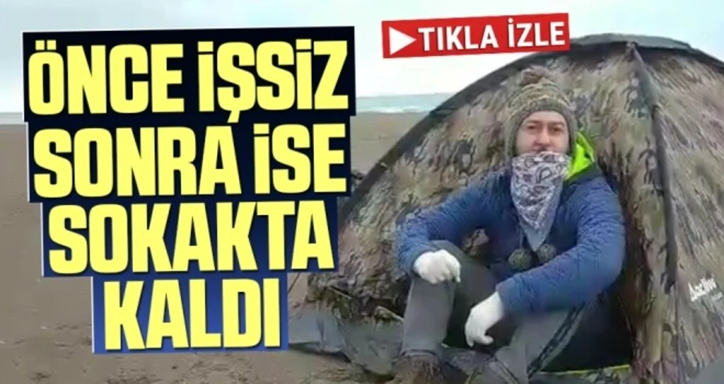 Önce İşsiz Sonra İse Sokakta Kaldı