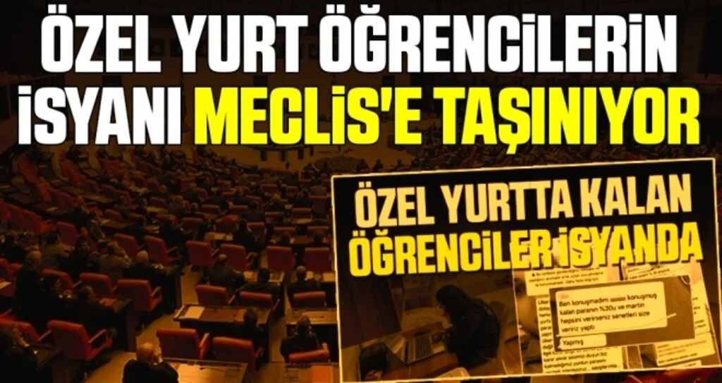 Özel yurt öğrencilerin isyanı Meclis'e taşınıyor