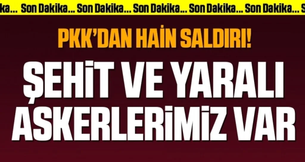 PKK'dan üs bölgesine hain saldırı! 1 askerimiz şehit oldu