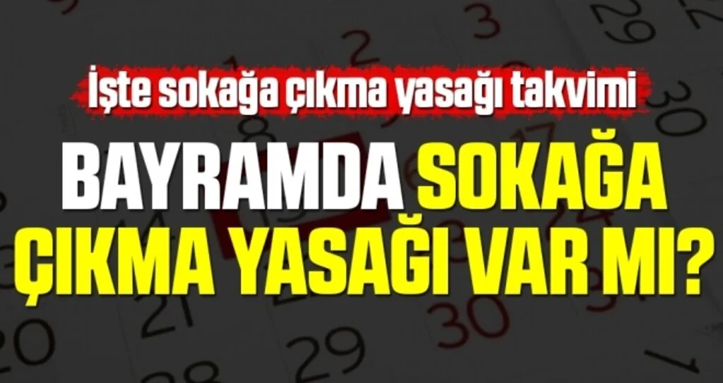 Ramazan Bayramı’nda sokağa çıkma yasağı var mı?