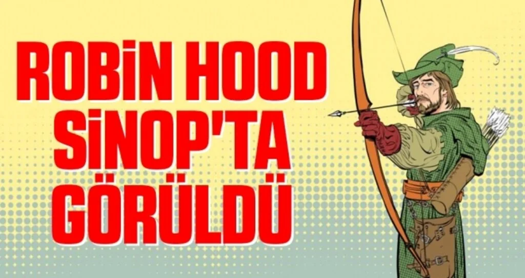 Robin Hood Sinop'ta Görüldü