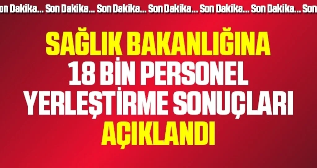 Sağlık Bakanlığına 18 bin personel yerleştirme sonuçları açıklandı