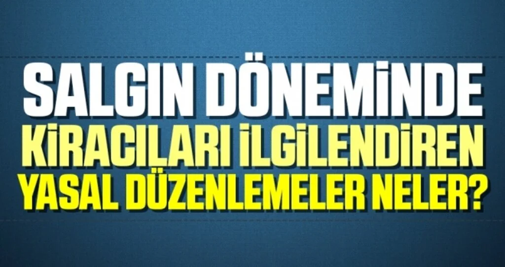 Salgın Döneminde Kiracıları İlgilendiren Yasal Düzenlemeler Neler?