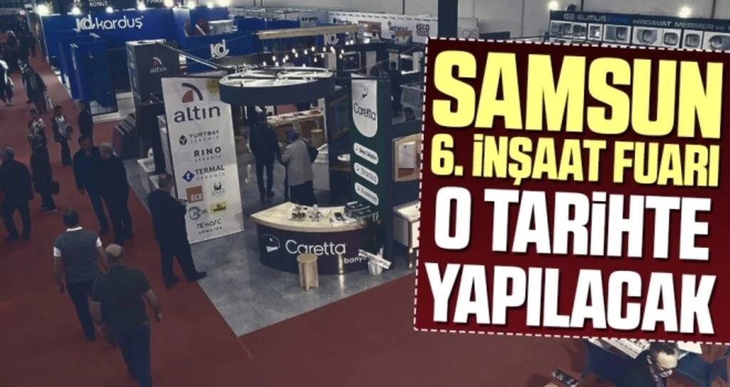 Samsun 6. İnşaat Fuarı Ertelendi! O Tarihte Yapılacak