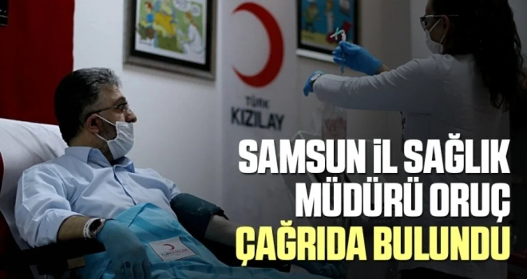 Samsun İl Sağlık Müdürü Oruç Çağrıda Bulundu