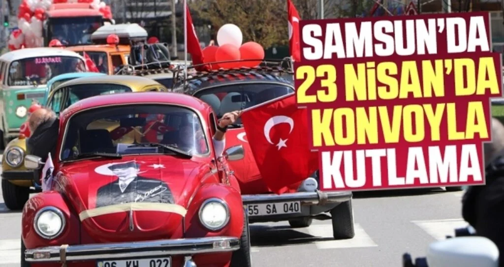 Samsun’da 23 Nisan’da Konvoyla Rengarenk Kutlama