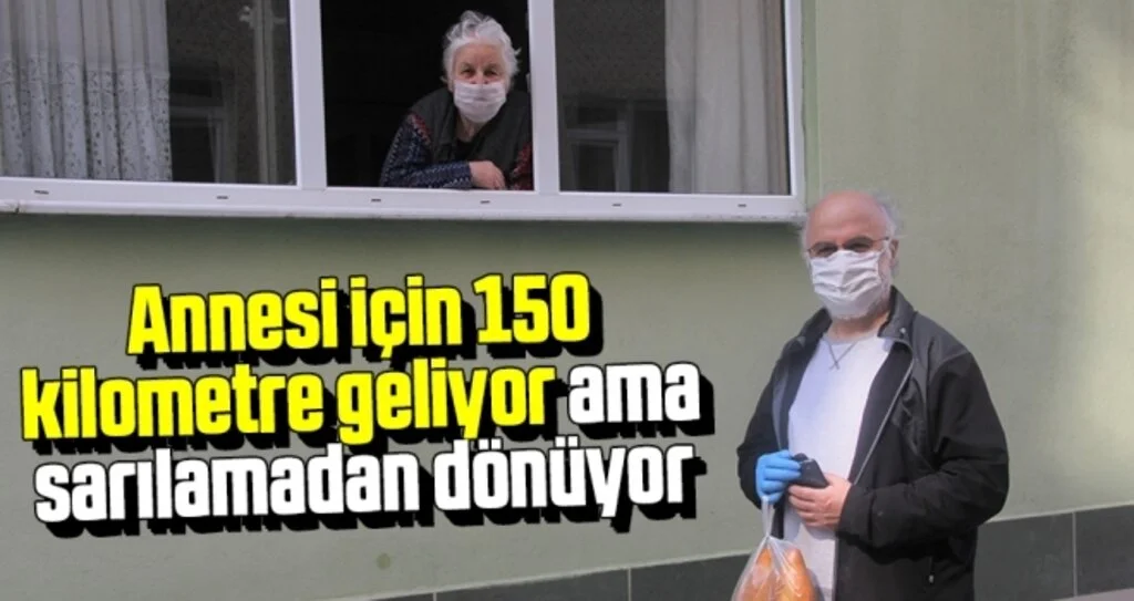 Samsun'da Annesi için 150 kilometre geliyor ama sarılamadan dönüyor