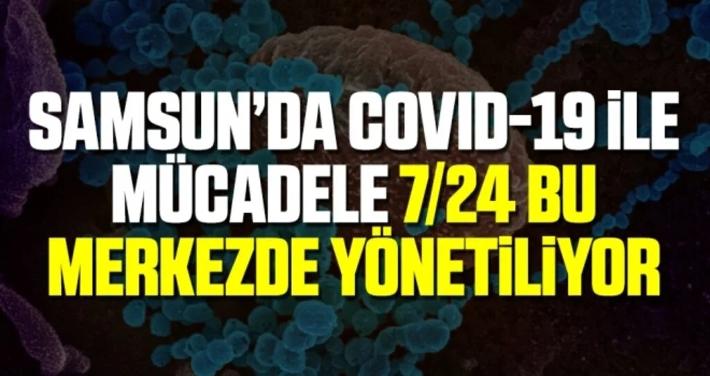 Samsun’da 'Covid-19' İle Mücadele 7/24 Bu Merkezden Yönetiliyor