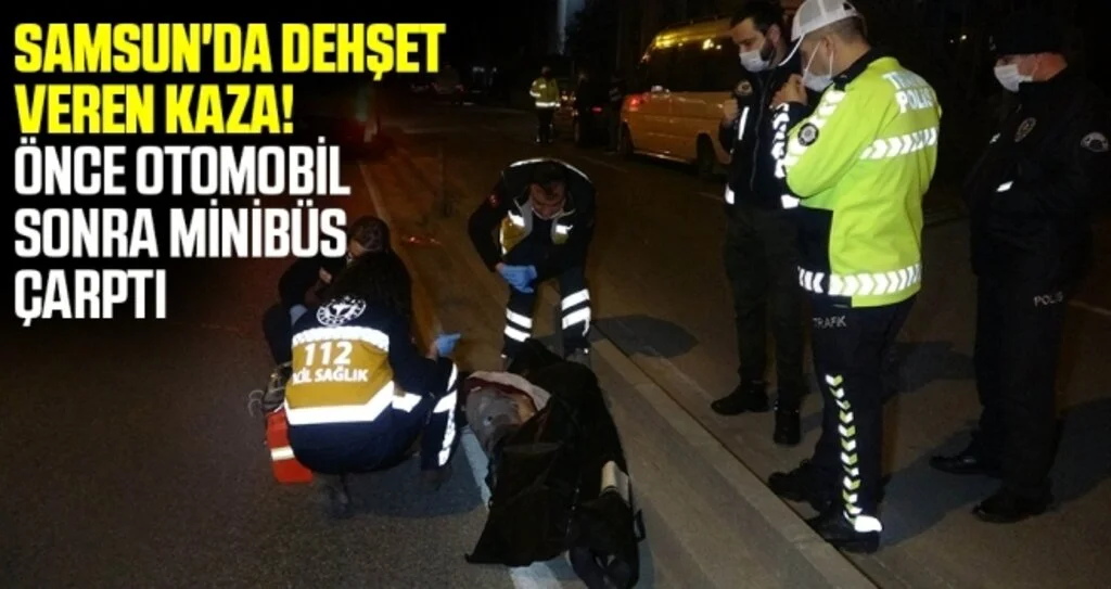 Samsun'da Dehşet Veren Kaza! Önce Otomobil Sonra Minibüs Çarptı