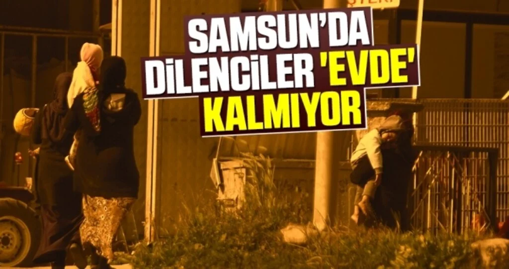 Samsun'da Dilenciler 'Evde' Kalmıyor