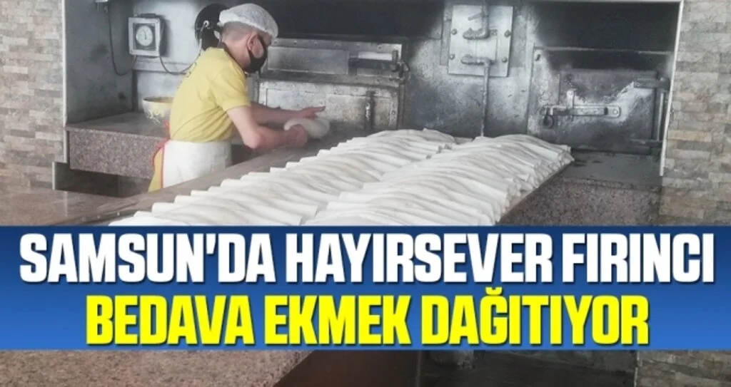 Samsun'da Hayırsever fırıncı bedava ekmek dağıtıyor