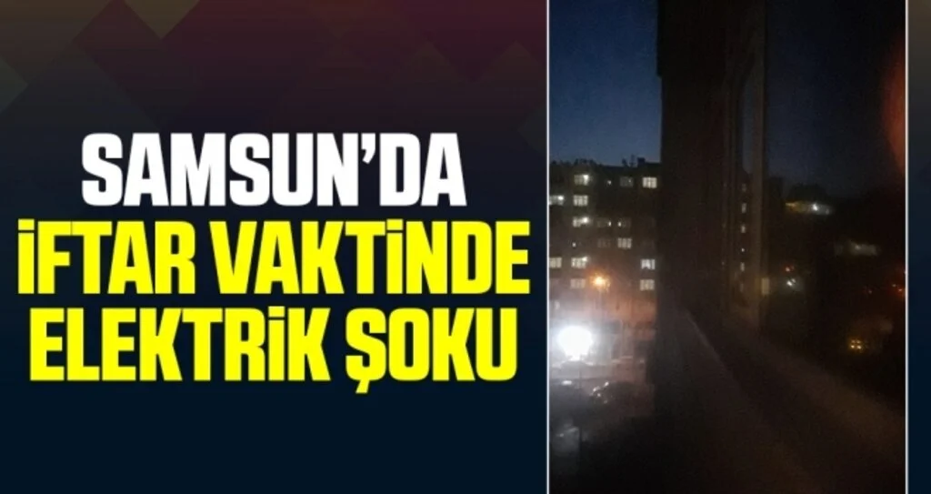Samsun'da İftar Vaktinde Elektrik Şoku!