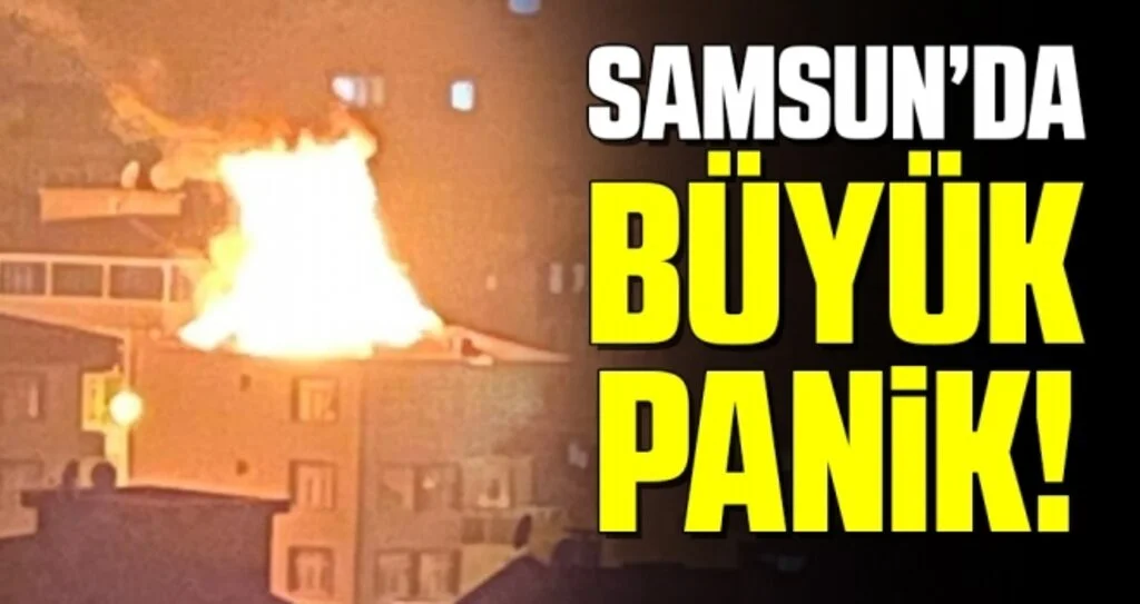 Samsun'da Korkutan Çatı Yangını!