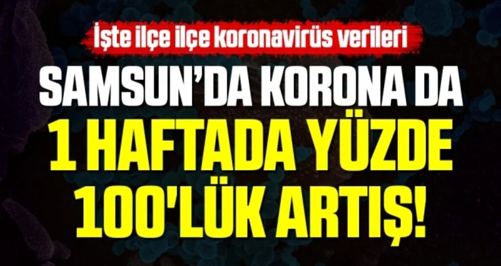 Samsun'da Korona da 1 Haftada Yüzde 100'lük Artış