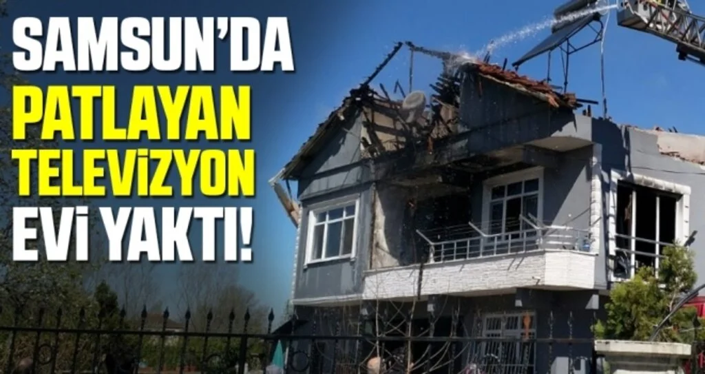 Samsun'da Patlayan Televizyon Evi Yaktı