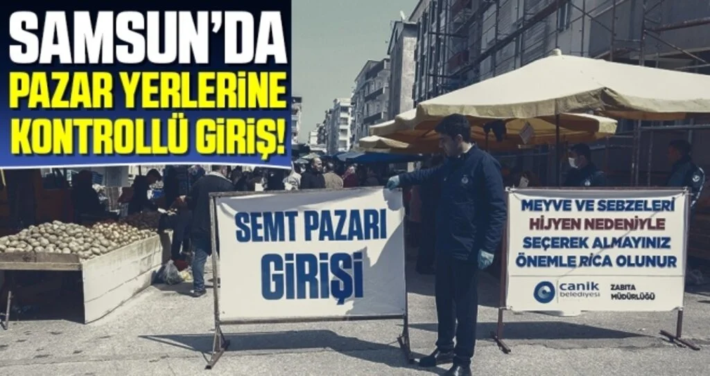 Samsun'da Pazar Yerlerine Kontrollü Giriş