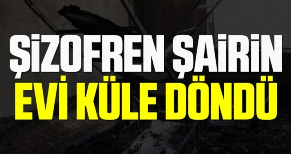 Samsun'da Şizofren Şairin Evi Küle Döndü