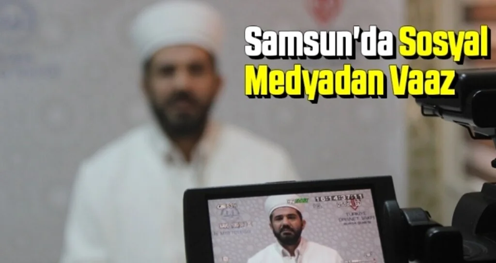 Samsun'da Sosyal Medyadan Vaaz
