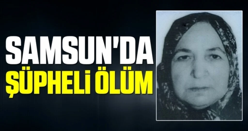 Samsun'da Şüpheli Ölüm!