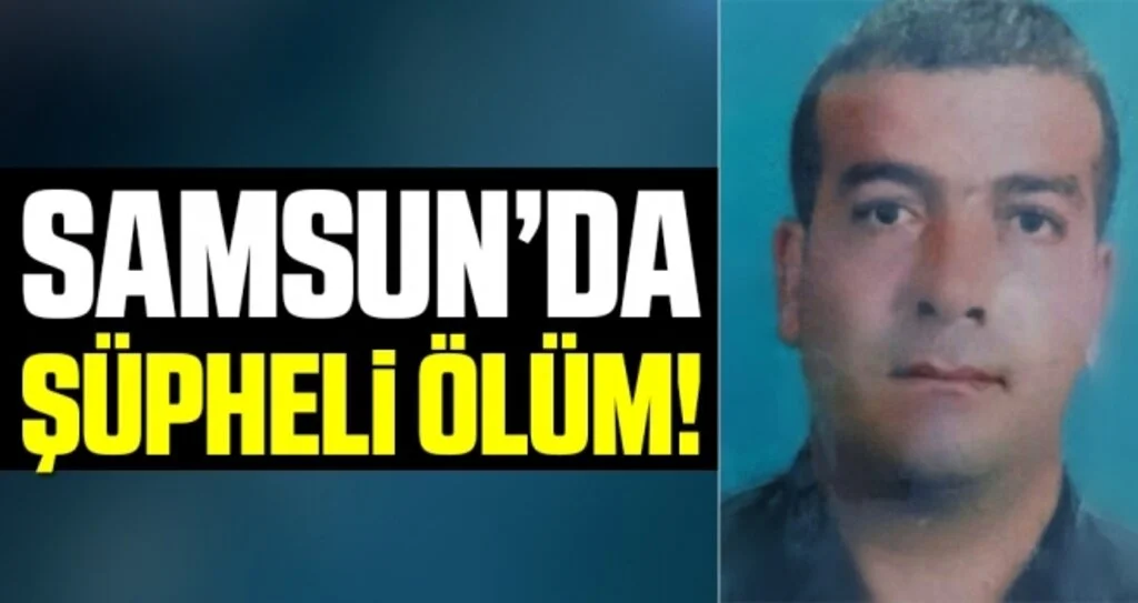 Samsun'da şüpheli ölüm