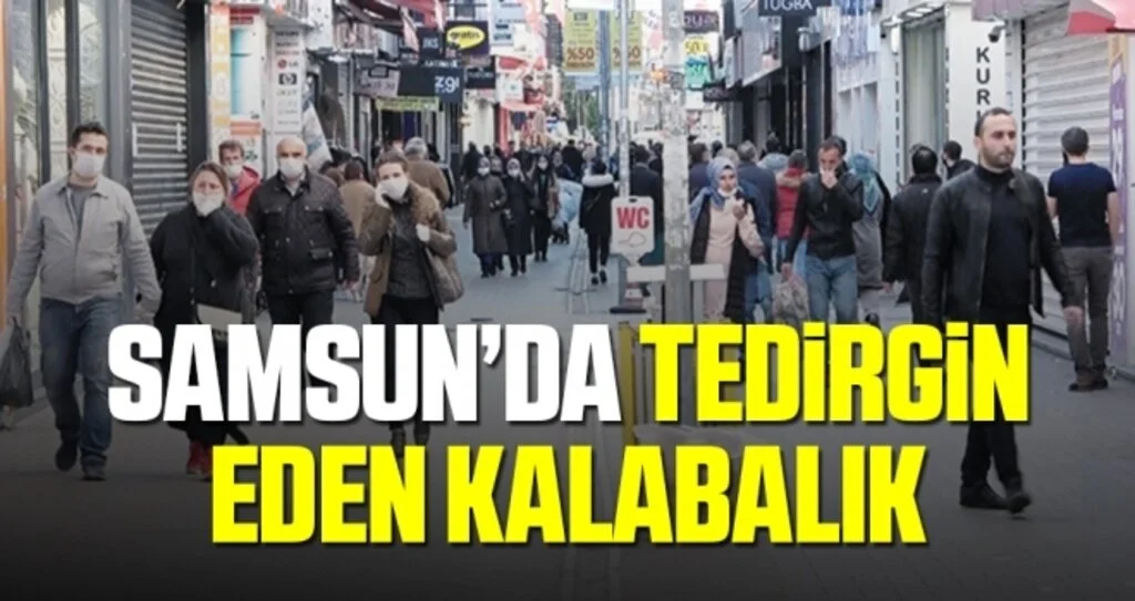Samsun’da Tedirgin Eden Kalabalık