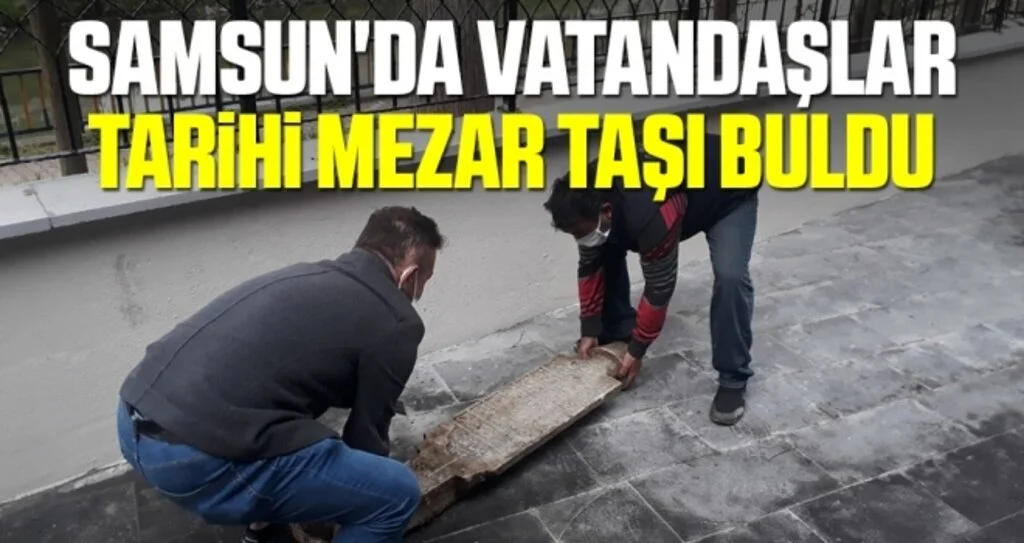 Samsun'da Vatandaşlar Tarihi Mezar taşı Buldu