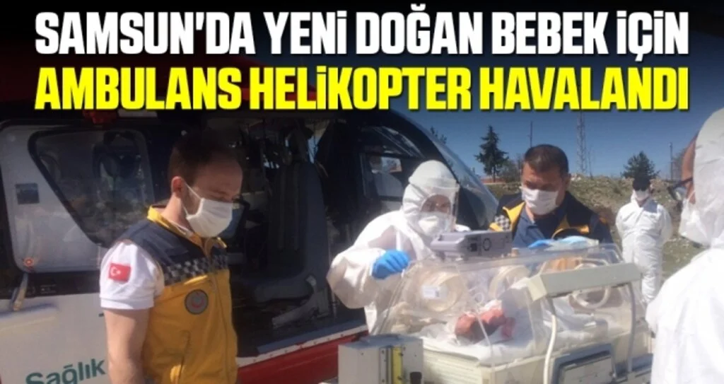 Samsun'da yeni doğan bebek için ambulans helikopter havalandı