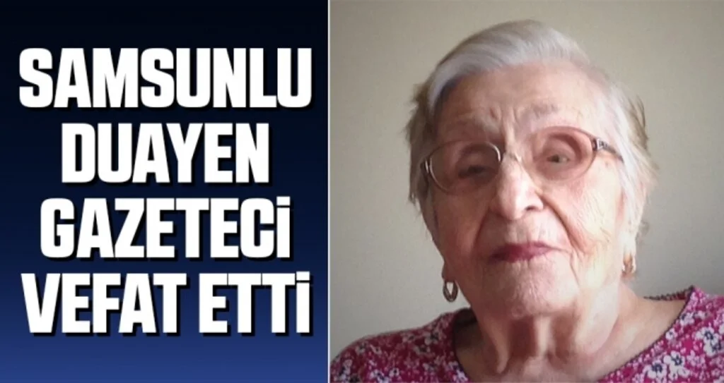 Samsunlu Duayen Gazeteci Vefat Etti Ferhunde Ülküsel Kimdir?