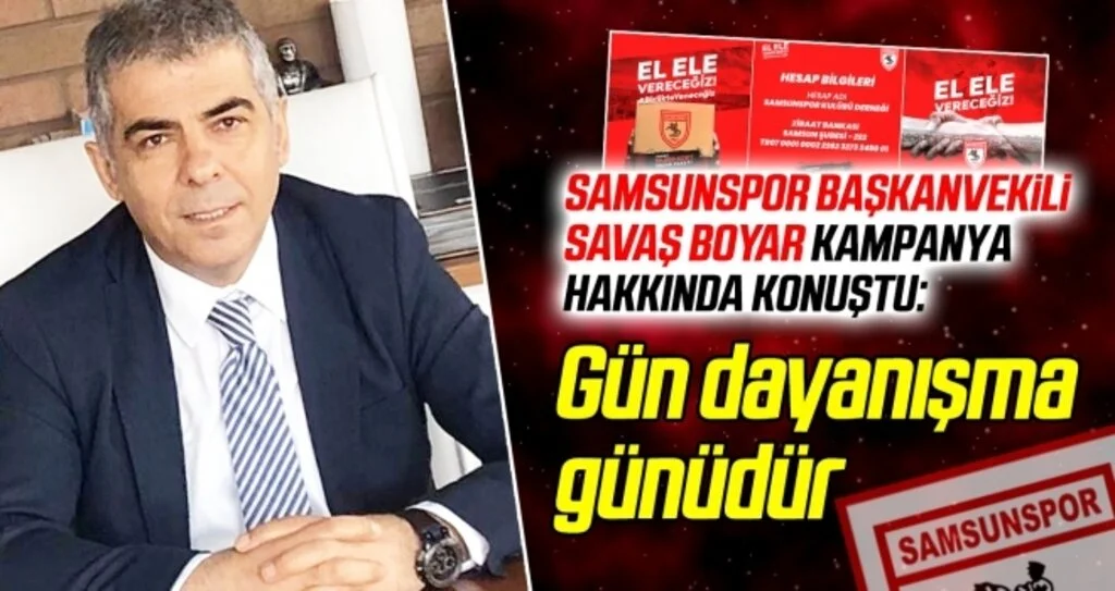 Samsunspor Başkan Vekili Savaş Boyar: Gün dayanışma günüdür
