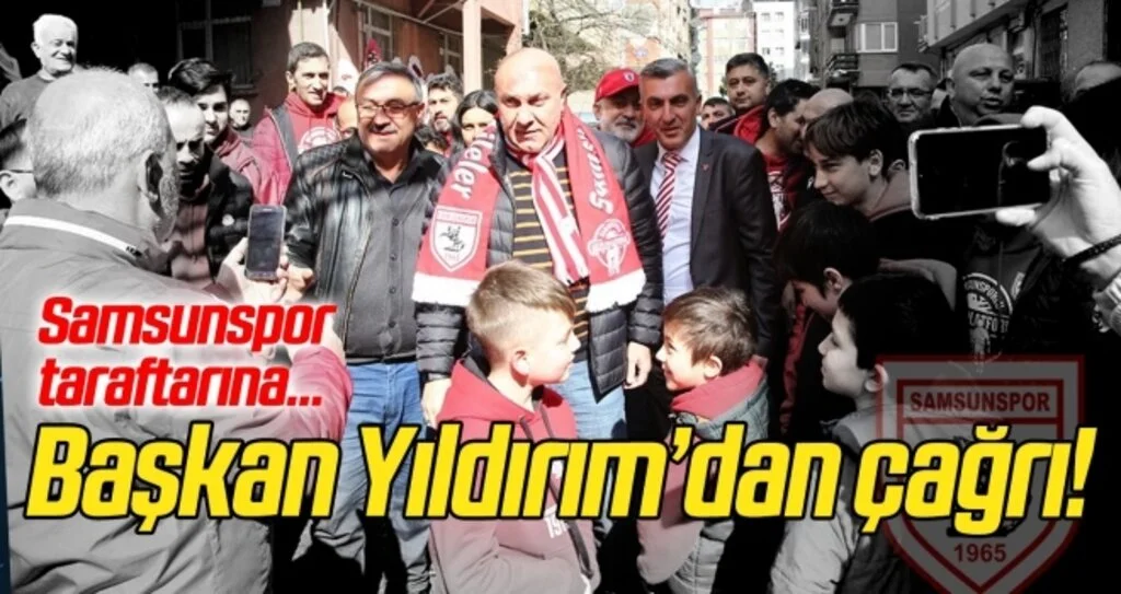 Samsunspor Başkanı Yıldırım taraftara seslendi