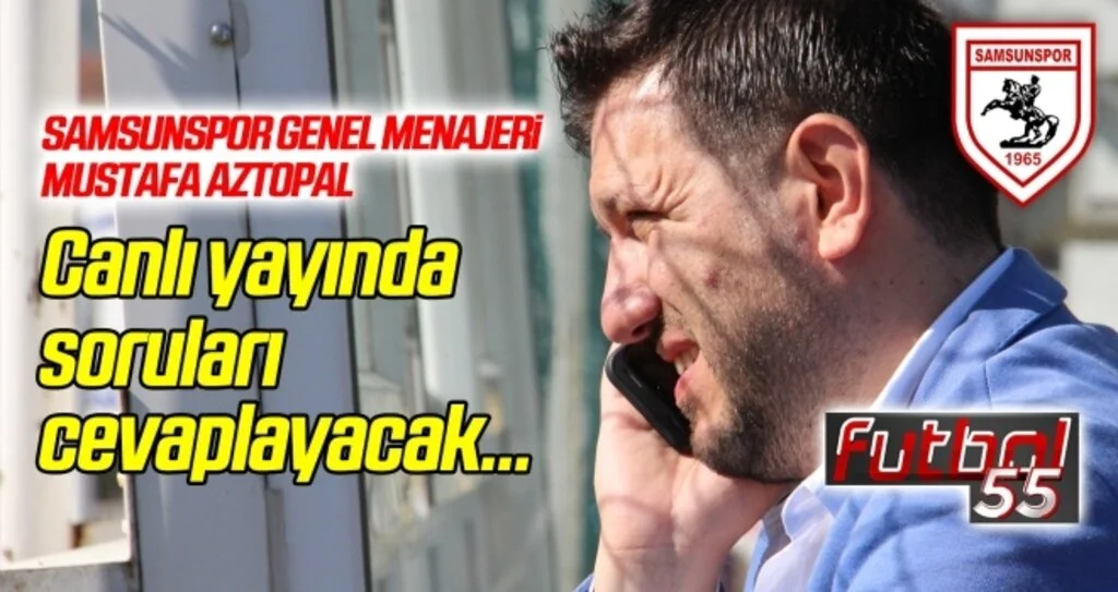 Samsunspor Genel Menajeri Mustafa Aztopal canlı yayında!