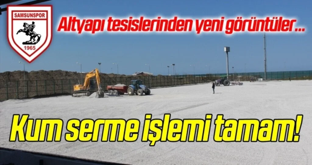 Samsunspor'un altyapı tesislerinden yeni görüntüler! Kum serme işlemi tamam...