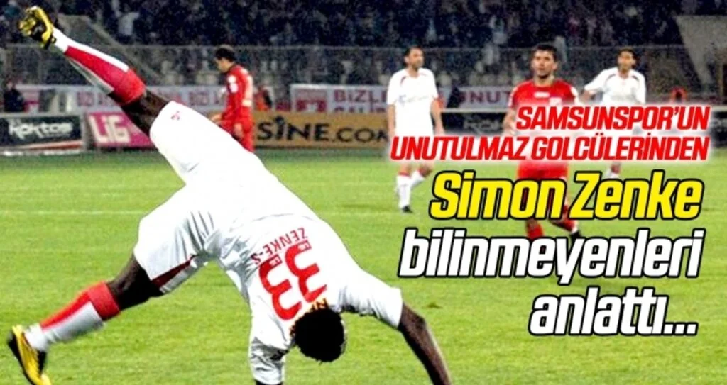 Samsunspor'un unutulmaz golcülerinden Simon Zenke bilinmeyenleri anlattı