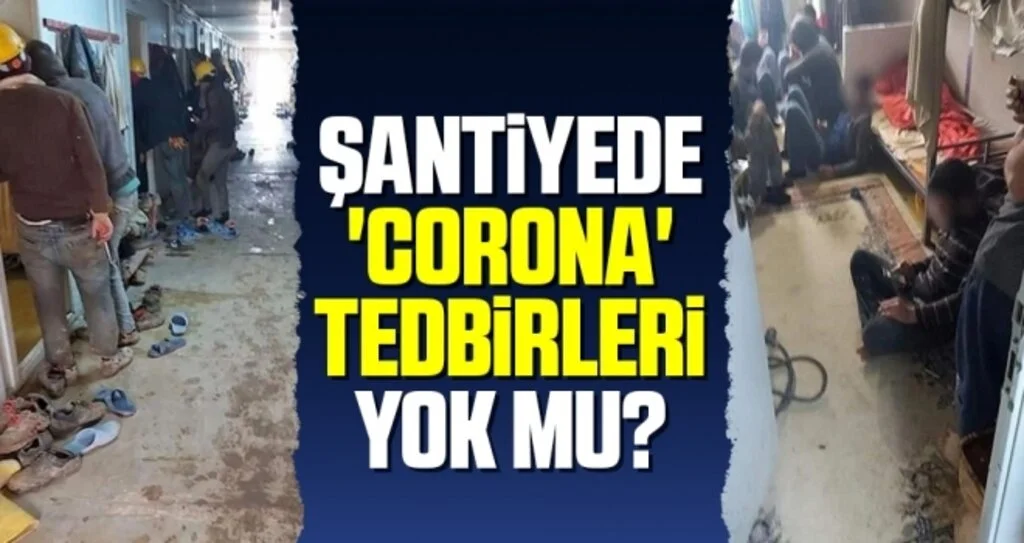 Şantiyede 'corona' tedbirleri yok mu?