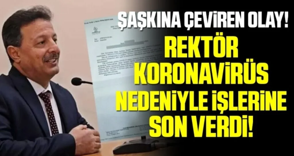 Şaşkına Çeviren Olay! Rektör Koronavirüs Nedeniyle İşlerine Son Verdi