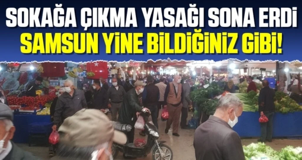 Sokağa çıkma yasağı sona erdi, Samsun Yine Bildiğiniz Gibi