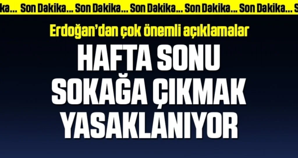 Son dakika: Cumhurbaşkanı Erdoğan açıkladı: Hafta sonu sokağa çıkma yasağı uzatıldı