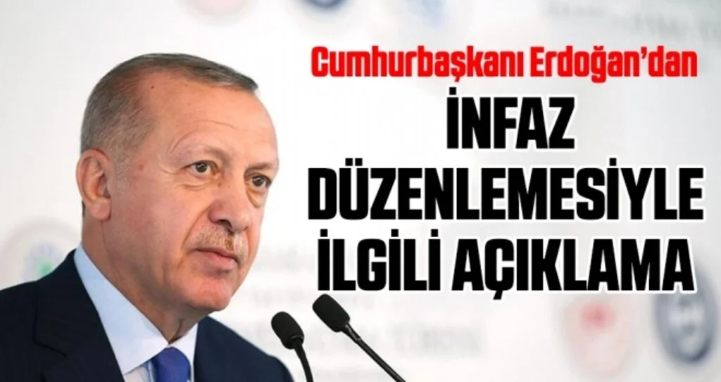 Son dakika: Cumhurbaşkanı Erdoğan'dan infaz düzenlemesiyle ilgili açıklama