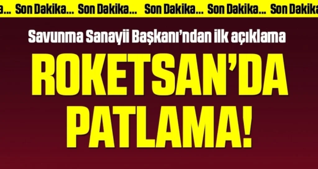 Son dakika: Roketsan'da patlama! 3 kişi hafif yaralandı
