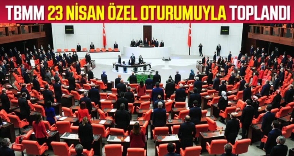 TBMM 23 Nisan Özel Oturumuyla Toplandı